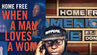 Home Free | When A Man Loves A Woman | American Pie Ft. Don McLean REACTION VIDEO