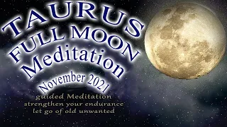 TAURUS NOVEMBER Full Moon Meditation 2021 - guided full moon meditation strengthen endurance