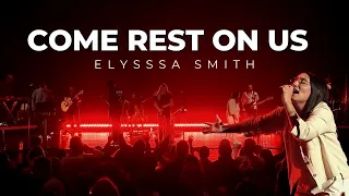 Come Rest On Us - Elyssa Smith (LIVE) | BETHEL MUSIC & UPPERROOM