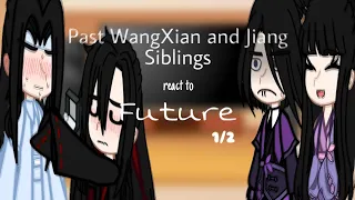 | • Past WangXian and Jiang Siblings react to Future • | 1/2