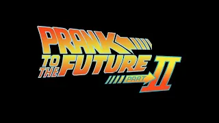 Prank To The Future - Part 2