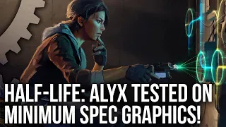 Half-Life: Alyx Performance Analysis - Minimum Spec Graphics Tested - GTX 1060/ RX 580!