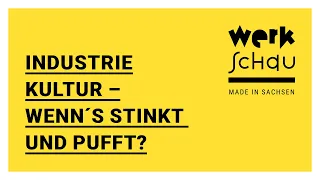 Industriekultur für alle – Wenn's stinkt und pufft