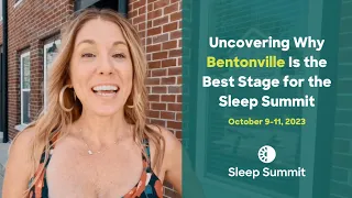 Uncovering Why Bentonville Is the Best Stage for the Sleep Summit:  Adventure, Art, and Awakening!