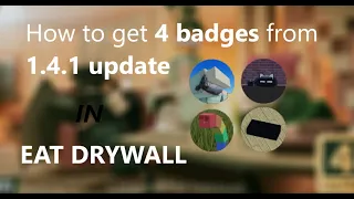 How to get 4 (Rare find, Meow, The ### update, Oh god why) badges from 1.4.1 update in Eat Drywall