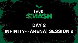 LIVE! | Infinity ∞ Arena | Day 2 | Saudi Smash 2024 | Session 2