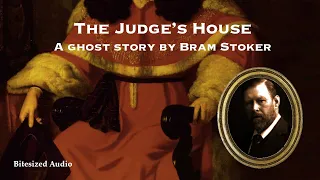 The Judge's House | A Ghost Story by Bram Stoker | A Bitesized Audio Production