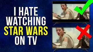 I hate watching Star Wars on TV
