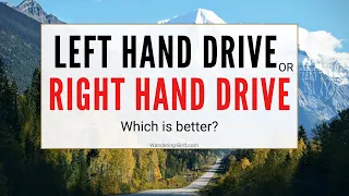 VAN LIFE TIPS: Left hand drive or right hand drive - which is better for Europe?