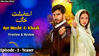Aye Musht -e- Khaak - Episode 3 Teaser Promo - Review and Preview - Har Pal Geo -Abbas Khan official