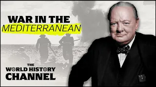 Churchill's Obsession With The Mediterranean | Hitler's Soft Underbelly