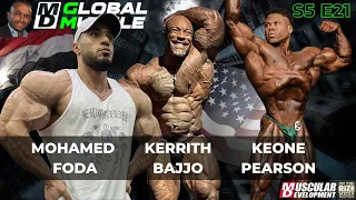 Keone Pearson, Kerrith Bajjo & Mohamed Foda | MD Global Muscle | S5 E21