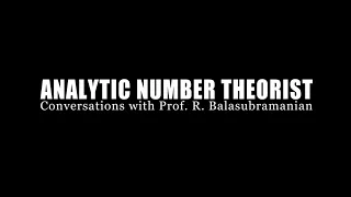 Analytic Number Theorist: Conversations with Prof.R. Balasubramanian