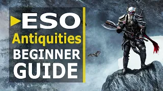 ESO Antiquities Beginner Guide (Greymoor) | Tips/Tricks & New Mythic Items