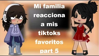 II Mi familia reacciona a mis tiktoks favoritos parte 5 II