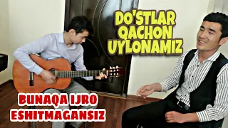 BUNAQA IJRO ESHITMAGANSIZ "DO'STIM QACHON UYLANAMIZ" NAY VA GITARADA