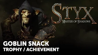 Styx: Master of Shadows – GOBLIN SNACK Trophy / Achievement Guide