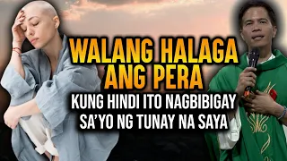 WALANG HALAGA ANG PERA KUNG HINDI ITO NAGBIBIGAY SA'YO NG TUNAY NA SAYA | HOMILY | FR. FIDEL ROURA