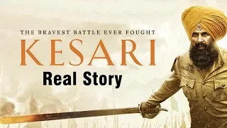 Kesari Real Story l Battle of Saragarhi | Akshay Kumar, Parineeti Chopra