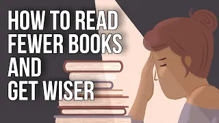 How to Read Fewer Books and Get Wiser