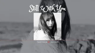 TAEYEON 태연 - 'Still With You' [AI Cover] (Original by Jung Kook 정국)