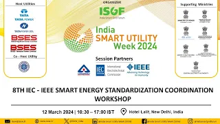 ISUW24 | 12 Mar| 8th IEC-IEEE Smart Energy Standardization Coordination Workshop| BIS, IEC & IEEE| 2