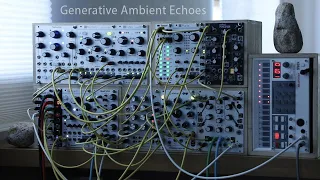 Generative Ambient Echoes / Marbles Mimeophon Beads Disting Tides Plaits Nebulae Volca