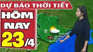 Dự báo thời tiết hôm nay mới nhất ngày 23/4 | Dự báo thời tiết 3 ngày tới