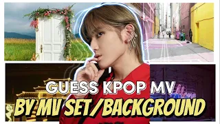 GUESS KPOP MV BY THEIR MV SET/BACKGROUND | PLAY KPOP GAMES