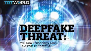 ‘DEEPFAKE’ THREAT: Will new technology lead to a post-truth world?