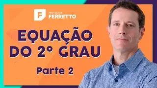 EQUAÇÃO DO 2º GRAU (Parte 2): Bhaskara e Soma e Produto | Matemática Básica - Aula 17