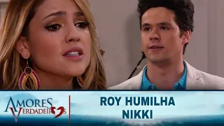 Amores Verdadeiros - Roy humilha Nikki