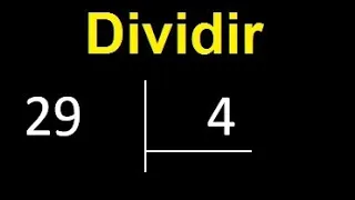 Dividir 29 entre 4 , division inexacta con resultado decimal  . Como se dividen 2 numeros