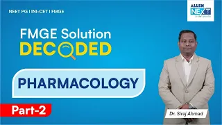 FMGE Solutions Decoded | Pharmacology Part 2 by Dr. Siraj Ahmad | ALLEN NExT