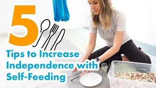 5 Tips to Improve Independent Self-Feeding Skills