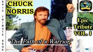 CHUCK NORRIS : The Path of a Warrior - Epic Tribute Saga VOL.I - Tribute Video HD.