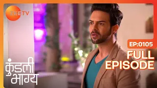 Kundali Bhagya - Hindi TV Serial - Full Episode 105 - Shraddha Arya, Dheeraj Dhoopar - Zee TV