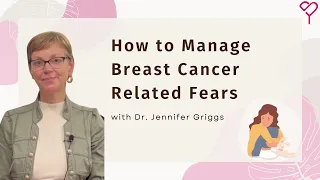 How to Manage Breast Cancer Fears After Being Diagnosed