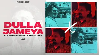 DULLA JAMEYA KULDEEP MANAK X PROD JXT