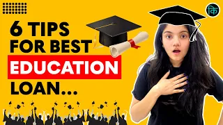 6 TIPS for Getting the BEST Education Loan