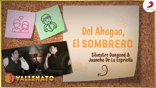 Del Ahogao, El Sombrero - Silvestre Dangond - Letra Oficial