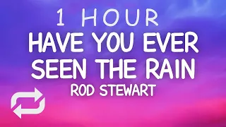 Have You Ever Seen The Rain - Rod Stewart (Lyrics) | 1 HOUR