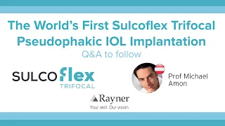 Watch The World’s First Sulcoflex Trifocal Implantation + Q&A with Prof Amon