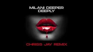 Milani Deeper - Deeply ( Chriss Jay Remix )