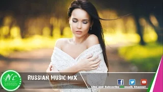 Russian  Music Mix - Русская Музыка 2016 (House - Deep - Dubstep - Relaxing - Instrumetal )