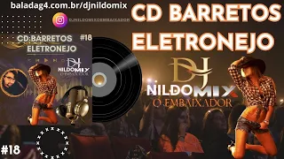 CD BARRETOS ELETRONEJO DJ NILDO MIX O EMBAIXADOR #18