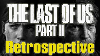 The Last of Us Part II - Game Retrospective (1 Year Later)