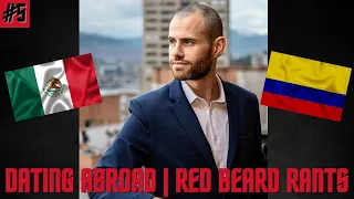 🇨🇴 Dating Rants w/ @redbeardrants 🇲🇽