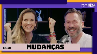 POR QUE VOCÊ FAZ O QUE VOCÊ FAZ #10 - MUDANÇAS