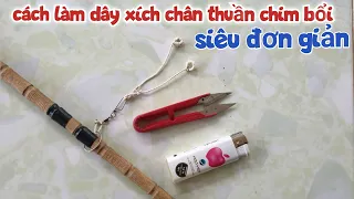 Cách làm dây xích chân thuần chim bổi đơn giản